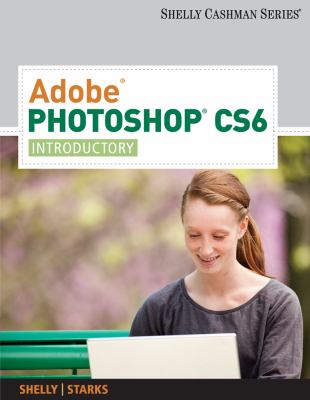 Adobeï¿½ Photoshopï¿½ CS6 Introductory  2013 9781133525912 Front Cover
