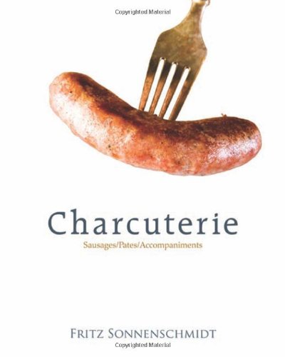 Charcuterie Sausages, Pates and Accompaniments  2010 9781428319912 Front Cover