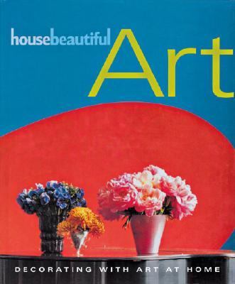 House Beautiful Art Decorating with Art at Home N/A 9781588163912 Front Cover