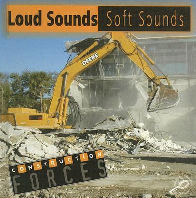 Loud Sounds, Soft Sounds  2007 9781600441912 Front Cover