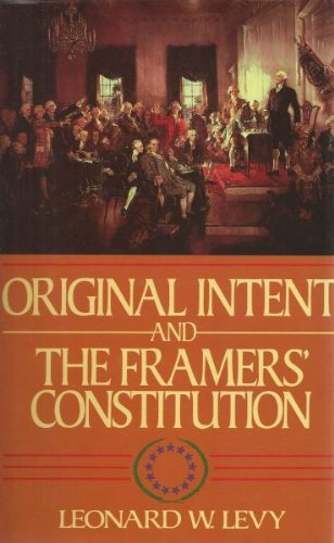 Original Intent and the Framer's Constitution  1988 9780029187913 Front Cover