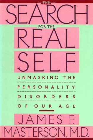 Search for the Real Self Unmasking the Personality Disorders of Our Age  1993 9780029202913 Front Cover