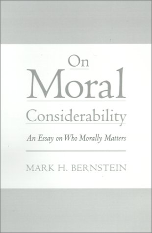 On Moral Considerability An Essay on Who Morally Matters  1998 9780195123913 Front Cover
