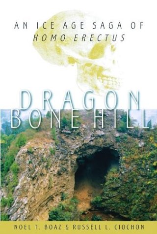 Dragon Bone Hill An Ice-Age Saga of Homo Erectus  2004 9780195152913 Front Cover