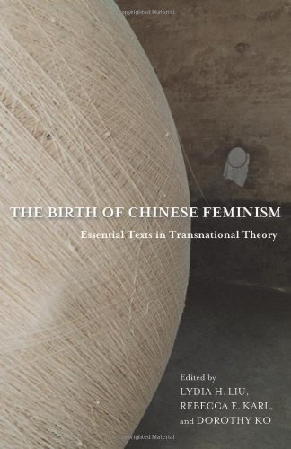 Birth of Chinese Feminism Essential Texts in Transnational Theory  2013 9780231162913 Front Cover
