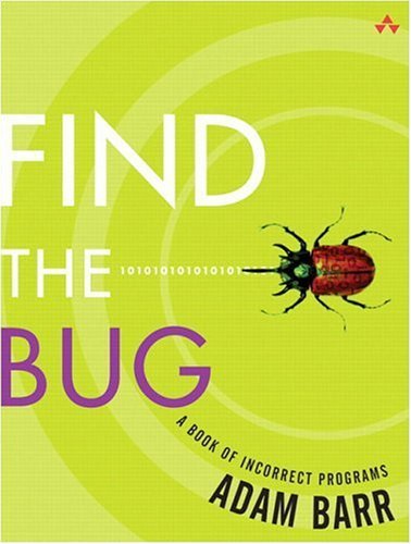 Find the Bug A Book of Incorrect Programs  2005 9780321223913 Front Cover