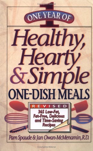 One Year of Healthy, Hearty and Simple One-Dish Meals 365 Low-Fat, Fat-Free, Delicious and Time-Saving Recipes 2nd 1996 9780471346913 Front Cover