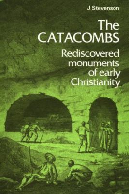 Catacombs Rediscovered Monuments of Early Christianity  1978 9780500020913 Front Cover