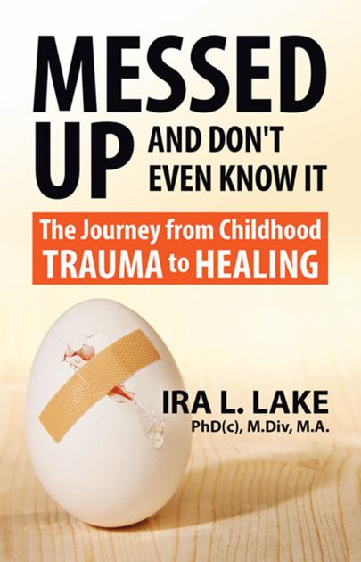 Messed up and Don't Even Know It The Journey from Childhood Trauma to Healing N/A 9780692439913 Front Cover