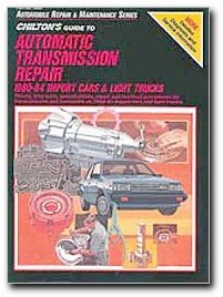 Chilton's Guide to Automatic Transmission Repair, 1980-1984 Import Cars and Trucks  2001 9780801978913 Front Cover
