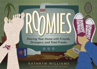 Roomies Sharing Your Home with Friends, Strangers, and Total Freaks N/A 9780811865913 Front Cover