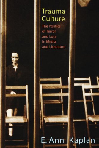 Trauma Culture The Politics of Terror and Loss in Media and Literature  2005 9780813535913 Front Cover