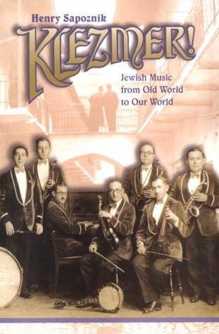 Klezmer! Jewish Music from Old World to Our World  1999 9780825671913 Front Cover
