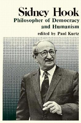 Sidney Hook Philosopher of Democracy and Humanism  1983 9780879751913 Front Cover