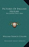 Pictures of English History : For Junior Pupils (1864) N/A 9781165716913 Front Cover
