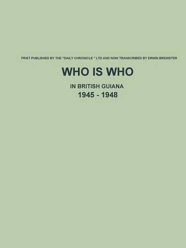 Who is Who in British Guiana - 1945 - 1948 1st 9781329859913 Front Cover