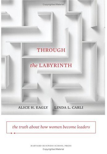 Through the Labyrinth The Truth about How Women Become Leaders  2007 9781422116913 Front Cover