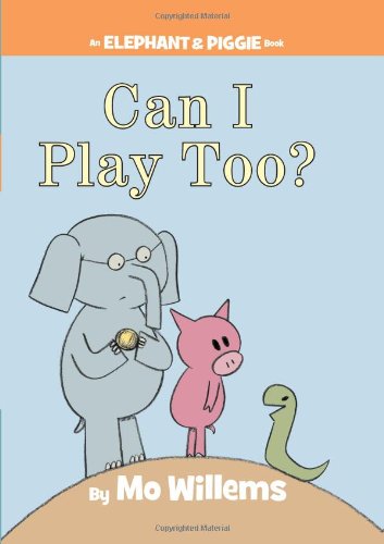 Can I Play Too?-An Elephant and Piggie Book   2010 9781423119913 Front Cover