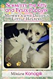 Schmitty the Kitty and Felix Puppylix Mommy's and Daddy's Little Helpers N/A 9781481133913 Front Cover