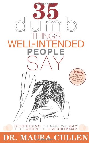 35 Dumb Things Well-Intended People Say Surprising Things We Say That Widen the Diversity Gap N/A 9781600374913 Front Cover