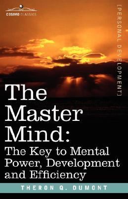 Master Mind : The Key to Mental Power, Development and Efficiency  2007 9781602060913 Front Cover