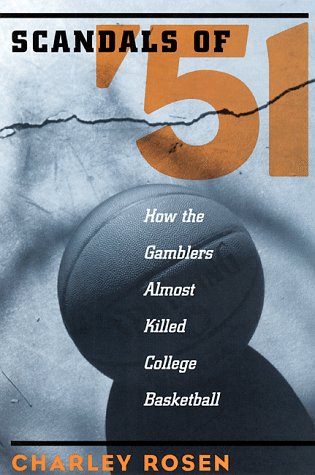 Scandals Of '51 How the Gamblers Almost Killed College Basketball  1998 9781888363913 Front Cover