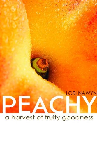 Peachy: A Harvest of Fruity Goodness  2013 9781939629913 Front Cover