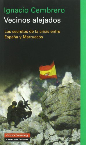 Vecinos Alejados/ Neighbors Apart: Los Secretos De La Crisis Entre Espana Y Marruecos/ The Secrets of the Crisis of Spain and Morocco  2006 9788481095913 Front Cover