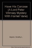 Have His Carcase Lord Peter Wimsey Mystery Reprint  9780060923914 Front Cover