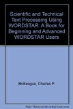 Scientific and Technical Text Processing Using WordStar : A Book for Beginning and Advanced WordStar Users N/A 9780070443914 Front Cover