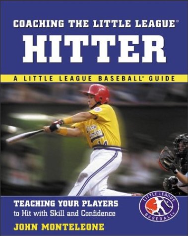 Coaching the Little Leagueï¿½ Hitter Teaching Your Players to Hit with Skill and Confidence  2004 9780071417914 Front Cover