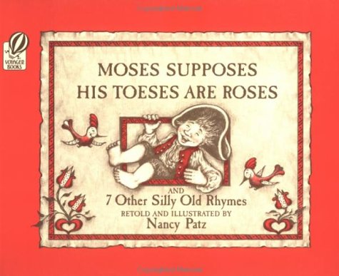 Moses Supposes His Toeses Are Roses And 7 Other Silly Old Rhymes N/A 9780152556914 Front Cover