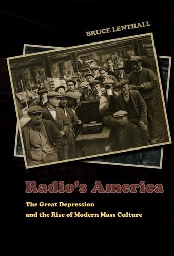 Radio's America The Great Depression and the Rise of Modern Mass Culture  2007 9780226471914 Front Cover