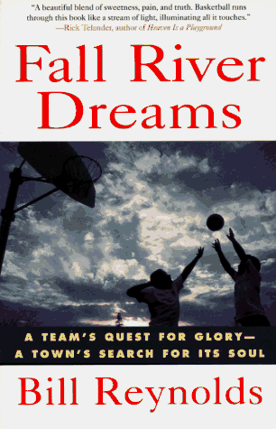 Fall River Dreams A Team's Quest for Glory, a Town's Search for Its Soul  1995 (Revised) 9780312134914 Front Cover