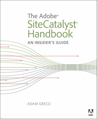 Adobe SiteCatalyst Handbook An Insider's Guide  2013 9780321859914 Front Cover