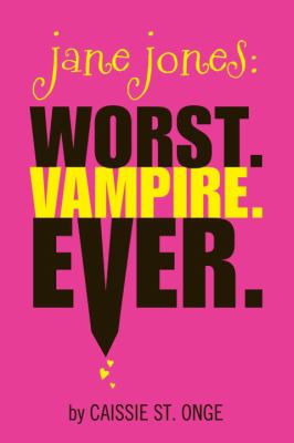 Jane Jones: Worst. Vampire. Ever   2011 9780375968914 Front Cover