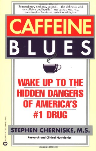Caffeine Blues Wake up to the Hidden Dangers of America's #1 Drug N/A 9780446673914 Front Cover