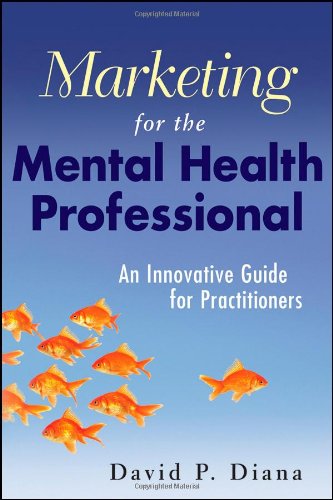 Marketing for the Mental Health Professional An Innovative Guide for Practitioners  2010 9780470560914 Front Cover