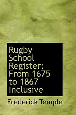 Rugby School Register: From 1675 to 1867 Inclusive  2008 9780554567914 Front Cover