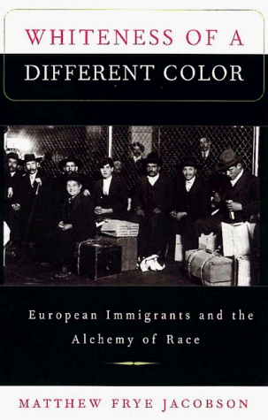 Whiteness of a Different Color European Immigrants and the Alchemy of Race  1998 9780674951914 Front Cover