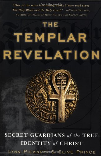 Templar Revelation Secret Guardians of the True Identity of Christ  1997 9780684848914 Front Cover