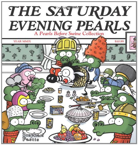 Saturday Evening Pearls A Pearls Before Swine Collection  2009 9780740773914 Front Cover