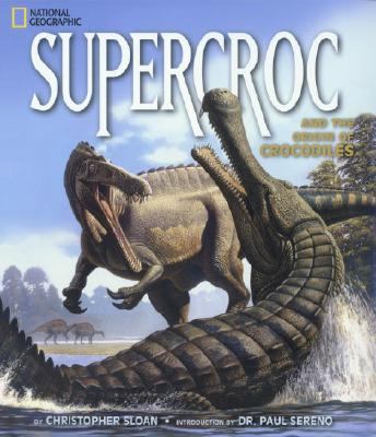 SuperCroc and the Origin of Crocodiles   2002 9780792266914 Front Cover