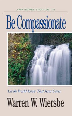 Be Compassionate Let the World Know That Jesus Cares  1988 9780896935914 Front Cover