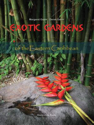 Exotic Gardens of the Eastern Caribbean   2016 9780981327914 Front Cover