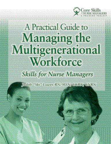 Practical Guide to Managing the Multigenerational Workforce Skills for Nurse Managers  2006 9781578397914 Front Cover