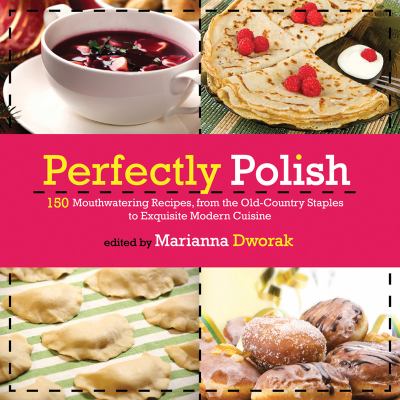 Authentic Polish Cooking 150 Mouthwatering Recipes, from Old-Country Staples to Exquisite Modern Cuisine  2013 9781620870914 Front Cover