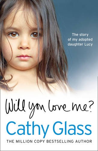 Will You Love Me? The Story of My Adopted Daughter Lucy  2013 9780007530915 Front Cover