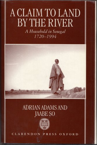 Claim to Land by the River A Household in Senegal 1720-1994  1996 9780198201915 Front Cover