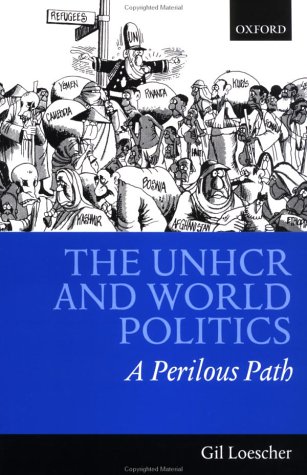 UNHCR and World Politics A Perilous Path  2001 9780199246915 Front Cover